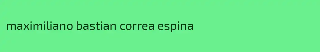 maximiliano bastian correa espina